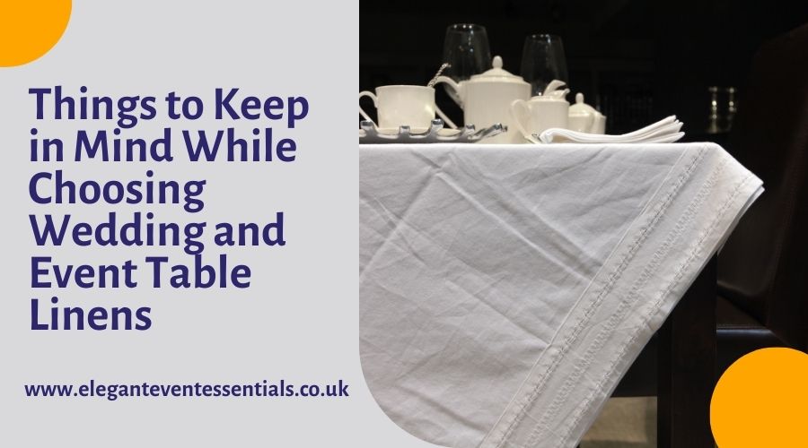 Things to Keep in Mind While Choosing Wedding and Event Table Linens