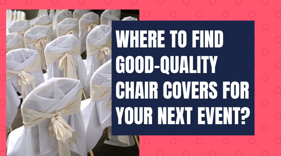 Where to Find Good-Quality Chair Covers for Your Next Event