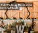 Latest Fall Wedding Decoration Ideas for Head Table