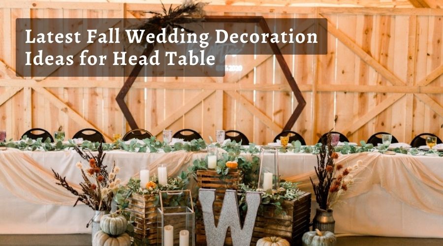 Latest Fall Wedding Decoration Ideas for Head Table